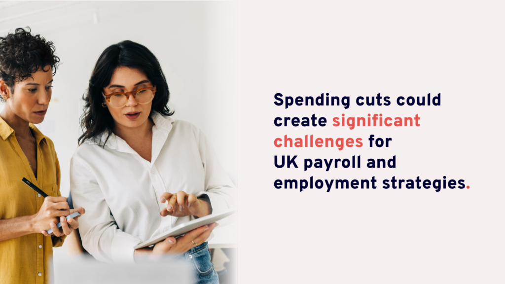 Spring Statement 2025: Spending cuts could create significant challenges for UK payroll and employment strategies.
