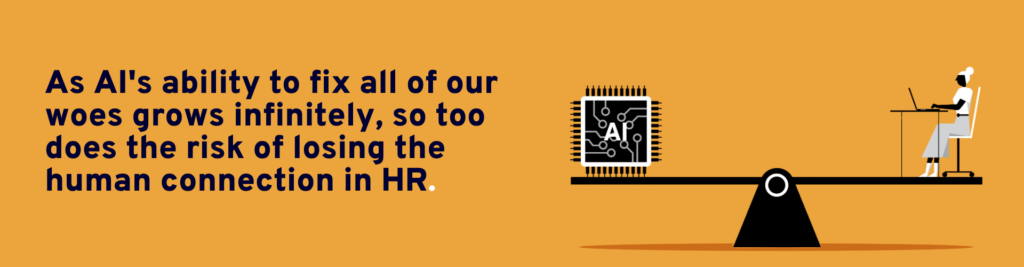 As AI's ability to fix all of our woes grows infinitely, so too does the risk of losing the human connection in HR.